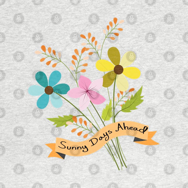 Sunny Days Ahead - Floral Art by Designoholic